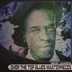Over the Top Blues Masterpieces (Remastered)