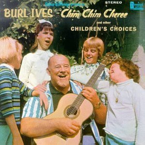 Burl Ives Chim Chim Cheree and Other Children's Choices