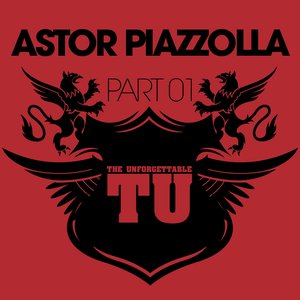 The Unforgettable Astor Piazzolla (Part 01)