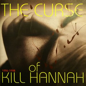 The Curse of Kill Hannah 1996 -1998