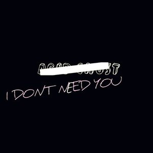 I don't need you - Single