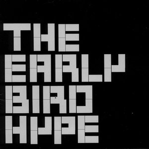 The Early Bird Hype