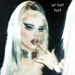 ur not hot (sped up)