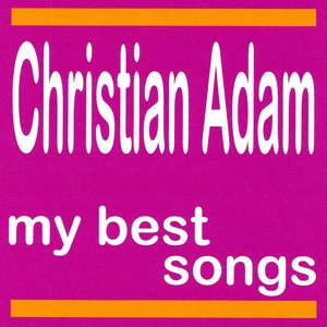 Christian Adam : My Best Songs