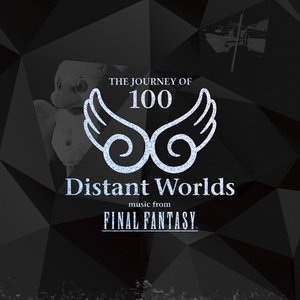 Distant Worlds: music from FINAL FANTASY THE JOURNEY OF 100