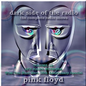 Dark Side of the Radio: The Complete Radio Shows, Volume 18: 2000 SFX Radio Network - Pink Floyd: Wish You Were Here, 25th Anniversary Special