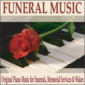 Funeral Music: Original Piano Music for Funerals, Memorial Services & Wakes