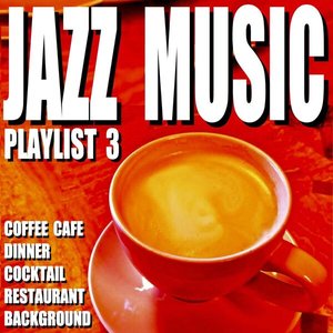 Jazz Music Playlist 3 (Coffee Cafe Dinner Cocktail Restaurant Background)
