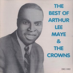 The Best Of Arthur Lee Maye & The Crowns