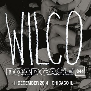 Roadcase 044 / December 11, 2014 / Chicago, IL