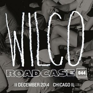 Roadcase 044 / December 11, 2014 / Chicago, IL