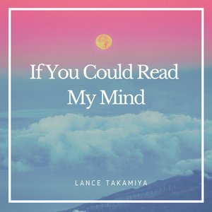 If You Could Read My Mind