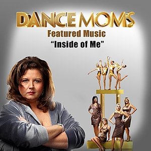 Inside Of Me (Featured Music In Dance Moms)