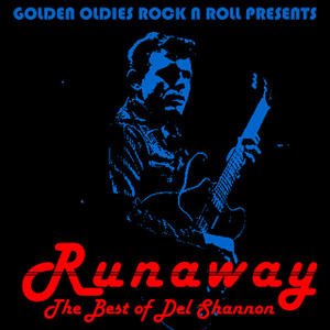 Runaway: Golden Oldies Rock & Roll Presents The Best of Del Shannon