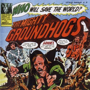 Who Will Save The World? The Mighty Groundhogs