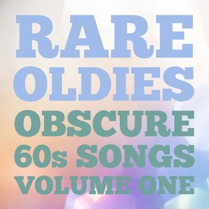 Rare Oldies: Obscure 60s Songs, Vol. 1