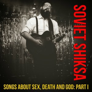 Songs About Sex, Death and God, Pt. I