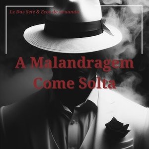 A Malandragem Come Solta - EP