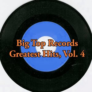 Big Top Records Greatest Hits, Vol. 4
