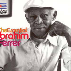 Cuban Legends - The Essential Ibrahim Ferrer