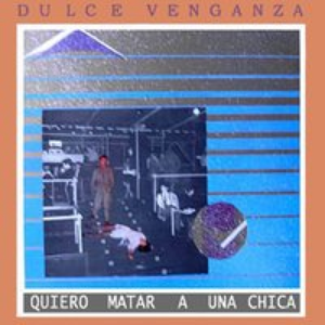 Dulce Venganza - Heroes De Los 80. Quiero Matar A Una Chica - Zortam Music