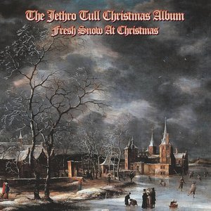 The Jethro Tull Christmas Album - Fresh Snow At Christmas (2024 Remix)
