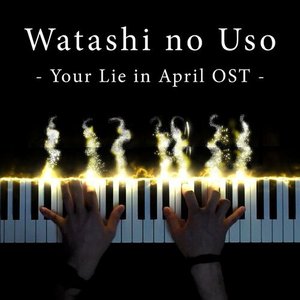 Watashi no Uso (From "Your Lie in April")