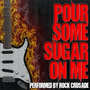 Pour Some Sugar On Me