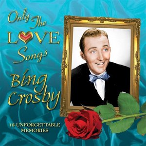 Only the Love Songs of Bing Crosby