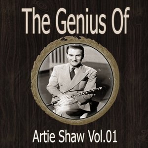 The Genius of Artie Shaw Vol 01