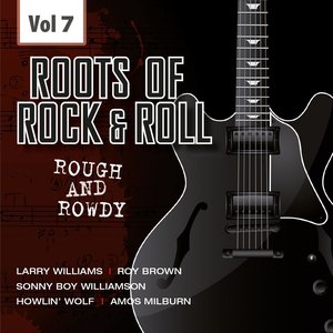 The Rough and Rowdy Roots of Rock 'n' Roll, Vol. 7