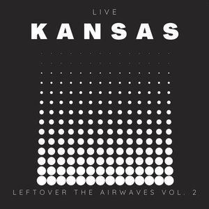 Kansas Live: Left Over The Airwaves vol. 2