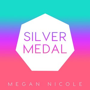 Megan Nicole - Silver Medal Lyrics - Zortam Music