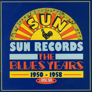 Sun Records - The Blues Years, 1950 - 1958 CD6