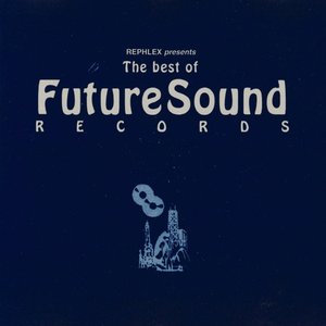 Rephlex Presents The Best Of Future Sound Records