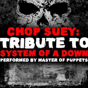 Chop Suey: Tribute To System of a Down