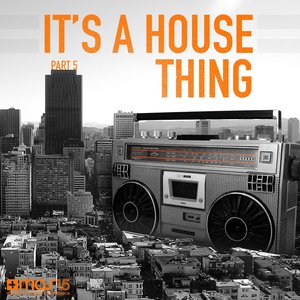 It's A House Thing, Vol. 5 (feat. Chappell,, Mc Dan Stezo, I-Fan) [Part 5]