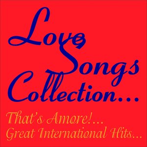 Love Songs Collection... (That's Amore!... Great International Hits...)