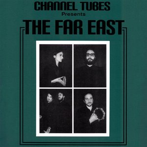 Channel Tubes Presents: The Far East