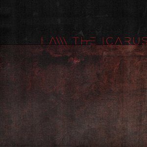 I Am the Icarus [Explicit]