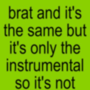 BRAT - Instrumentals