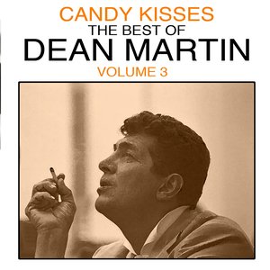 Candy Kisses: The Best Of Dean Martin, Vol. 3
