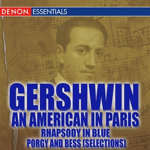 Gershwin: An American in Paris - Rhapsody in Blue - Porgy and Bess (Selections)