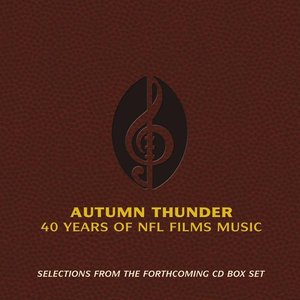 Selections from Autumn Thunder: 40 Years of NFL Films Music