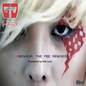 Zdjęcia dla 'G-Dragon - HeartBr3ak3r - The FBE Remixes'