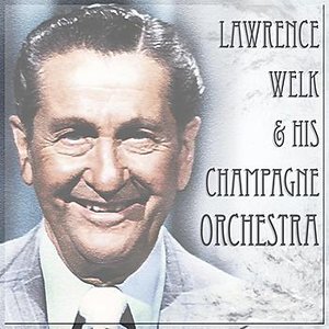 Lawrence Welk And His Champagne Music