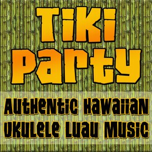 Tiki Party (Authentic Hawaiian Ukulele Luau Music)