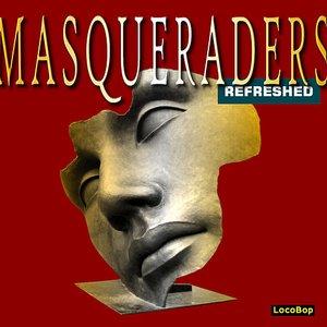The Masqueraders Refreshed
