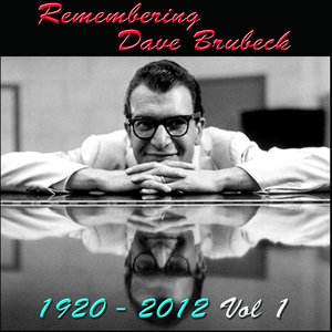 Remembering Dave Brubeck, 1920-2012 Vol 1