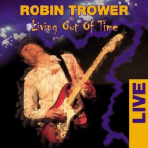 Robin Trower - Living Out Of Time [live] - Zortam Music